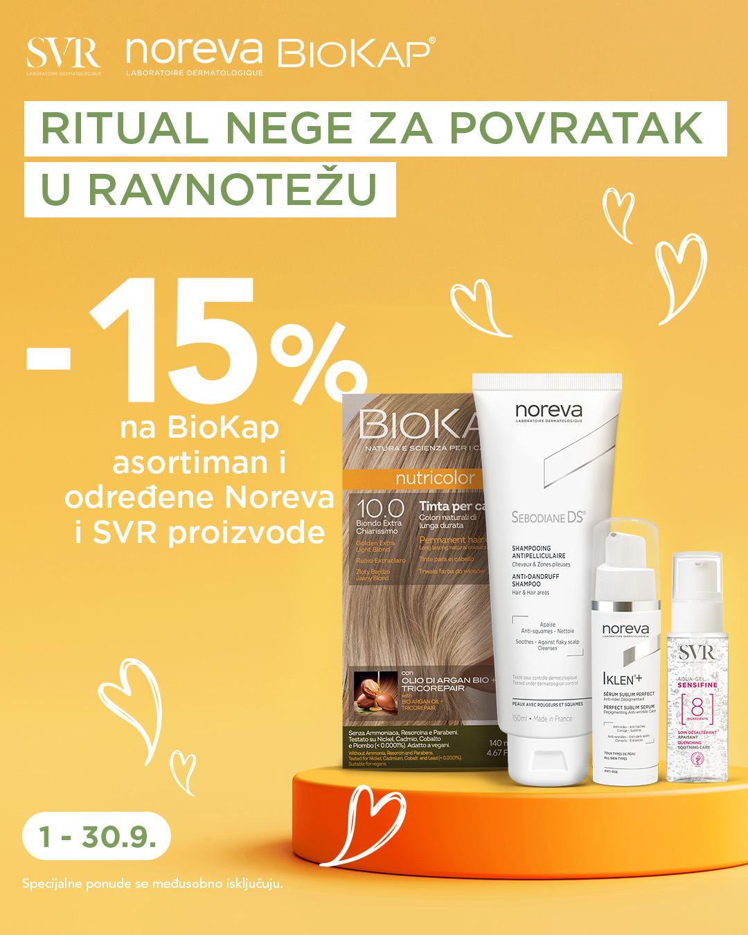15% popusta na ceo asortiman BioKap proizvoda i odabrane Noreva i SVR proizvode. 15% popusta na ceo asortiman BioKap proizvoda i odabrane Noreva i SVR proizvode.